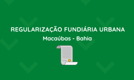 DECRETO Nº 094/2022: FICA INSTITUÍDA A REGULARIZAÇÃO FUNDIÁRIA URBANA NO MUNICÍPIO DE MACAÚBAS