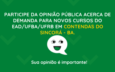 PARTICIPE DA PESQUISA DE OPINIÃO PÚBLICA ACERCA DE DEMANDA PARA NOVOS CURSOS DO EAD/UFBA/UFRB EM CONTENDAS DO SINCORÁ – BA