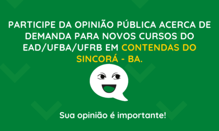 PARTICIPE DA PESQUISA DE OPINIÃO PÚBLICA ACERCA DE DEMANDA PARA NOVOS CURSOS DO EAD/UFBA/UFRB EM CONTENDAS DO SINCORÁ – BA