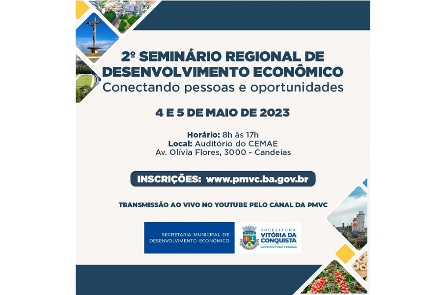 DIAS 4 E 5 DE MAIO: 2º SEMINÁRIO DE DESENVOLVIMENTO ECONÔMICO DISCUTIRÁ POTENCIAL ECONÔMICO DE VITÓRIA DA CONQUISTA E REGIÃO