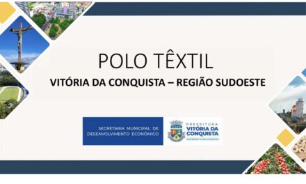 POLO TÊXTIL VITÓRIA DA CONQUISTA – REGIÃO SUDOESTE