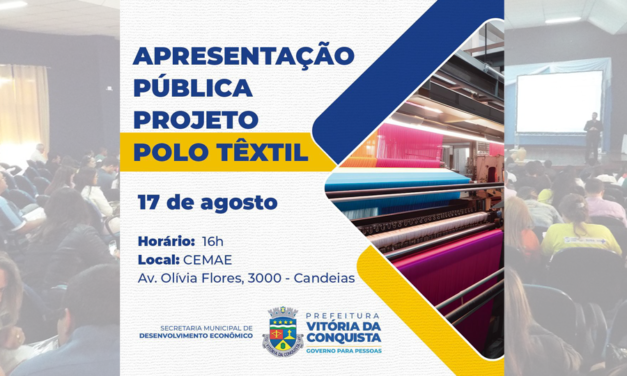 CONVITE: APRESENTAÇÃO PÚBLICA DO PROJETO POLO TÊXTIL SERÁ DIA 17/08 NO CEMAE DE VITÓRIA DA CONQUISTA