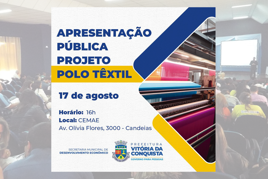 CONVITE: APRESENTAÇÃO PÚBLICA DO PROJETO POLO TÊXTIL SERÁ DIA 17/08 NO CEMAE DE VITÓRIA DA CONQUISTA