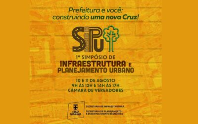 CRUZ DAS ALMAS: VENHA AÍ O 1º SIMPÓSIO DE INFRAESTRUTURA E PLANEJAMENTO URBANO DO MUNICÍPIO NOS DIAS 10 E 11 DE AGOSTO