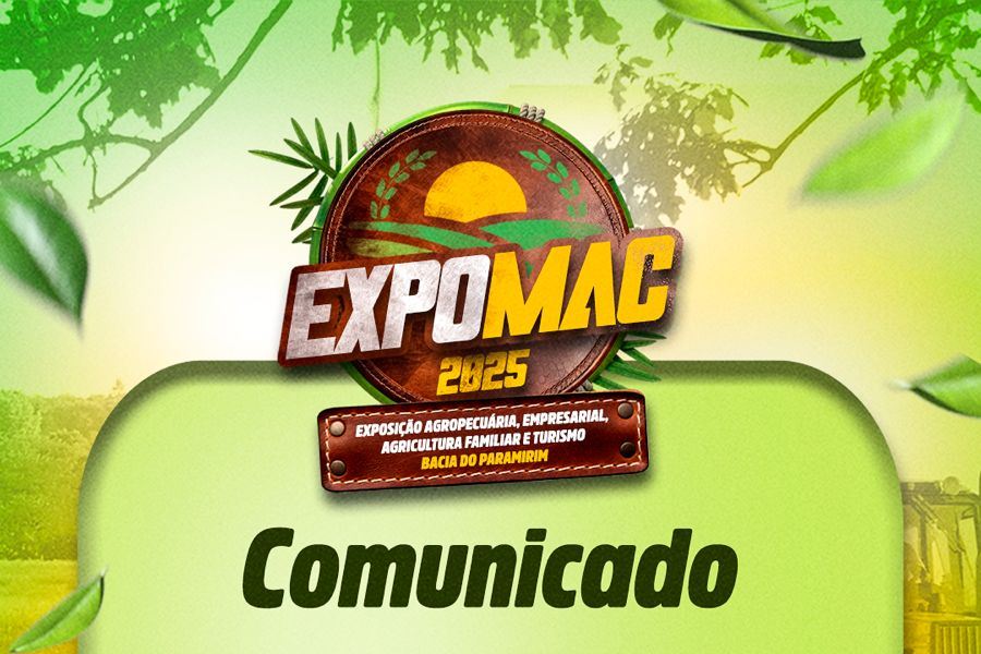 COMUNICADO: A EXPOMAC SERÁ ADIADA PARA UMA NOVA DATA EM MACAÚBAS
