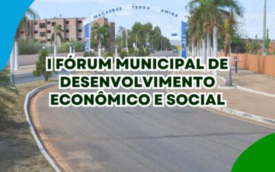 MACAÚBAS: VEM AÍ O I FÓRUM MUNICIPAL DE DESENVOLVIMENTO ECONÔMICO E SOCIAL