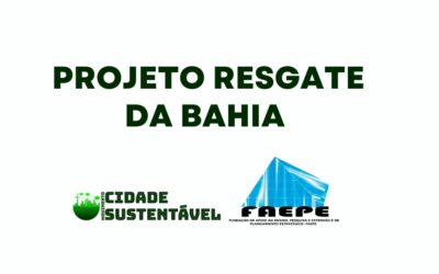 FAEPE MANIFESTA APOIO E DISPONIBILIZA EXPERTISE PARA O PROJETO “RESGATE DA BAHIA”